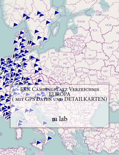 FKK Campingplatz Verzeichnis EUROPA ( mit GPS Daten und DETAILKARTEN) von CreateSpace Independent Publishing Platform
